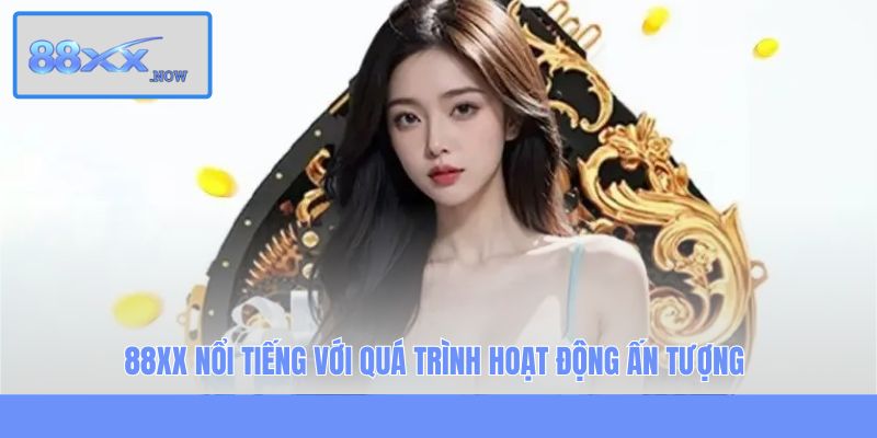 88XX nổi tiếng với quá trình hoạt động ấn tượng