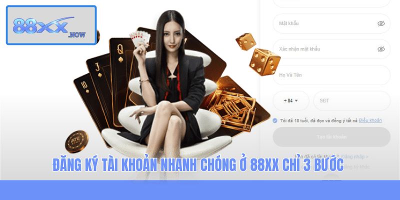 Đăng ký tài khoản nhanh chóng ở 88XX chỉ 3 bước