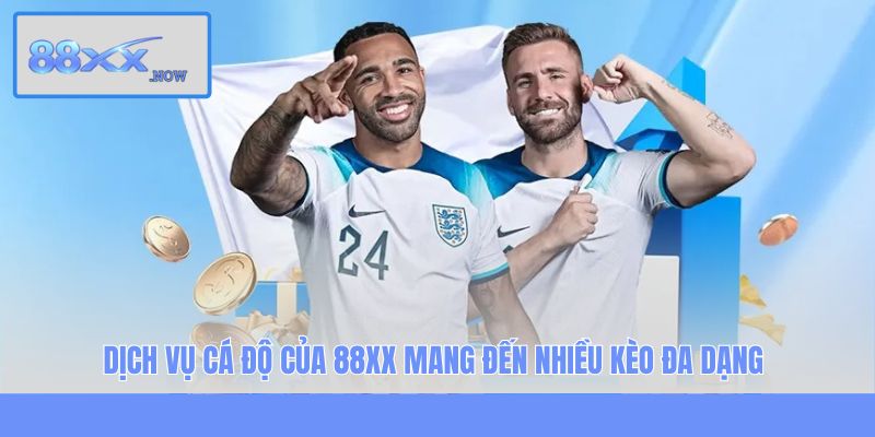 Dịch vụ cá độ của 88XX mang đến nhiều kèo đa dạng