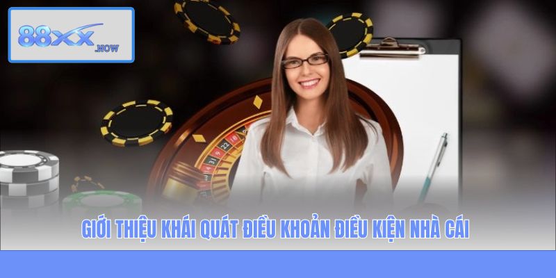Giới thiệu khái quát điều khoản điều kiện nhà cái