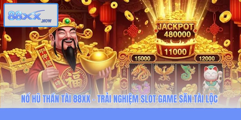 Nổ Hũ Thần Tài 88XX - Trải Nghiệm Slot Game Săn Tài Lộc