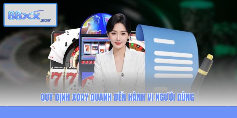 Quy định xoay quanh đến hành vi người dùng