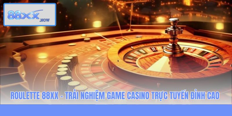 Roulette 88XX - Trải Nghiệm Game Casino Trực Tuyến Đỉnh Cao