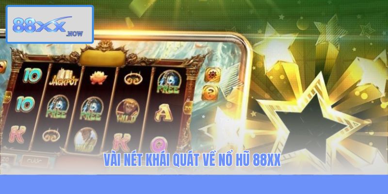 Vài nét khái quát về nổ hũ 88XX